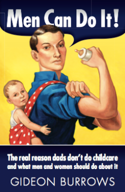 Men Can Do It! by Gideon Burrow book cover featuring 1940s style poster with a man holding a bottle of expressed milk and carrying a child on his back whilst pointing to his own arm muscle